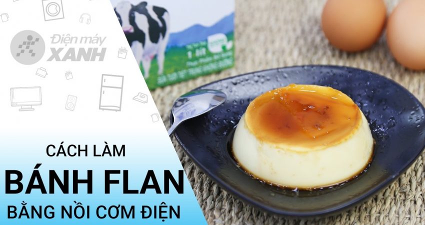 Cách làm bánh flan phô mai bằng nồi cơm điện siêu nhanh tại nhà 11 / 2024